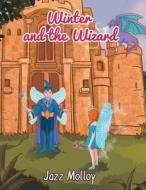 Winter and the Wizard di Jazz Molloy edito da Createspace Independent Publishing Platform