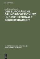 Der europäische Grundrechtsschutz und die nationale Gerichtsbarkeit di Jochen A. Frowein edito da De Gruyter