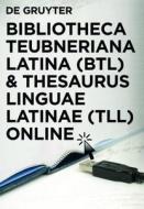 Bibliotheca Teubneriana Latina (Btl) Und Thesaurus Linguae Latinae (Tll) Online edito da Walter de Gruyter