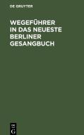 Wegeführer in das neueste Berliner Gesangbuch edito da De Gruyter