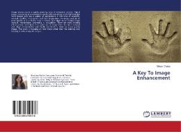 A Key To Image Enhancement di Shivali Dhaka edito da LAP Lambert Academic Publishing