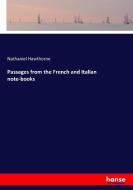 Passages from the French and Italian note-books di Nathaniel Hawthorne edito da hansebooks