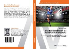 Das Fußballstadion als Kommunikationsarena di Manuel Bergmann edito da AV Akademikerverlag
