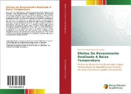 Efeitos Do Revenimento Realizado A Baixa Temperatura di Bruno Ozi Silva Rosalin de Oliveira edito da Novas Edições Acadêmicas