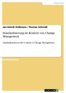 Standardisierung im Kontext von Change Management di Jan-Henrik Koßmann, Thomas Schmidt edito da GRIN Publishing