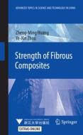 Strength Of Fibrous Composites di Zhengming Huang, Yexin Zhou edito da Springer-verlag Berlin And Heidelberg Gmbh & Co. Kg