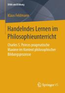 Handelndes Lernen im Philosophieunterricht di Klaus Feldmann edito da Gabler, Betriebswirt.-Vlg