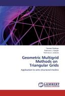 Geometric Multigrid  Methods on   Triangular Grids di Carmen Rodrigo, Francisco J. Gaspar, Francisco J. Lisbona edito da LAP Lambert Academic Publishing