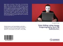 Data Hiding using Image Steganography and LSB Substitution di Randeepika Samagh edito da LAP Lambert Academic Publishing