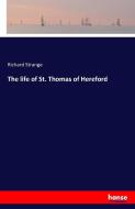 The life of St. Thomas of Hereford di Richard Strange edito da hansebooks