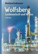 Wolfsberg - Leidenschaft und Wahn di Reinhard Lehmann edito da tredition