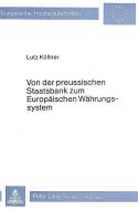 Von der preussischen Staatsbank zum Europäischen Währungssystem di Lutz Köllner edito da Lang, Peter GmbH