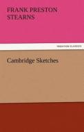 Cambridge Sketches di Frank Preston Stearns edito da tredition GmbH
