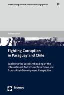 Fighting Corruption in Paraguay and Chile di Malte Gephart edito da Nomos Verlagsges.MBH + Co