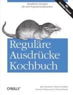 Reguläre Ausdrücke Kochbuch di Jan Goyvaerts, Steven Levithan edito da O'Reilly Vlg. GmbH & Co.