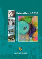 Landkreis Rastatt - Heimatbuch 2016 edito da Regionalkultur Verlag