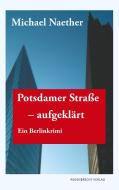 Potsdamer Straße, aufgeklärt di Michael Naether edito da Regenbrecht Verlag