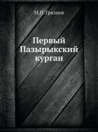 Pervyj Pazyrykskij Kurgan di M P Gryaznov edito da Book On Demand Ltd.