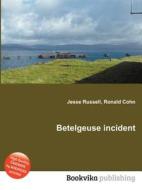 Betelgeuse Incident di Jesse Russell, Ronald Cohn edito da Book On Demand Ltd.