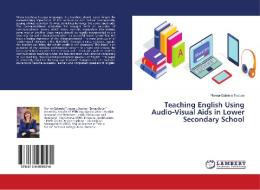 Teaching English Using Audio-Visual Aids in Lower Secondary School di Florina-Gabriela Tuduce edito da LAP Lambert Academic Publishing