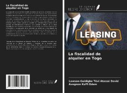 La fiscalidad de alquiler en Togo di Lawson-Guidigbe Têvi Atassé David, Avegnon Koffi Edem edito da Ediciones Nuestro Conocimiento