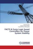 FACTS & Fuzzy Logic based Controllers for Power System Stability di Sonali Paunikar, Narayan Prasad Patidar, Prabhodh Kumar Khampariya edito da LAP LAMBERT Academic Publishing