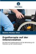 Ergotherapie auf der Intensivstation di Natalia Montes Silva edito da Verlag Unser Wissen