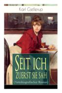 Seit Ich Zuerst Sie Sah (autobiografischer Roman) di Karl Gjellerup edito da E-artnow