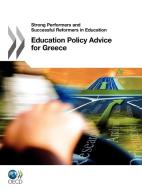 Education Policy Advice For Greece di Organisation for Economic Cooperation and Development edito da Organization For Economic Co-operation And Development (oecd