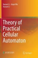 Theory of Practical Cellular Automaton di Xuewei Li, Xueyan Li, Jinpei Wu edito da Springer Singapore