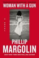 Woman with a Gun di Phillip Margolin edito da HARPERCOLLINS