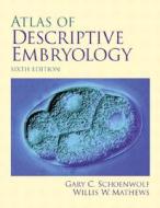 Atlas Of Descriptive Embryology di Gary C. Schoenwolf, Willis W. Mathews edito da Pearson Education (us)