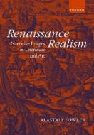 Renaissance Realism: Narrative Images in Literature and Art di Alastair Fowler edito da OXFORD UNIV PR
