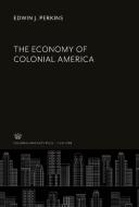 The Economy of Colonial America di Edwin J. Perkins edito da Columbia University Press