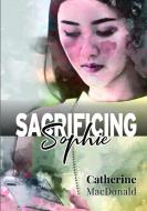 Sacrificing Sophie di Catherine MacDonald edito da Lulu.com