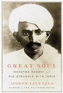 Great Soul: Mahatma Gandhi and His Struggle with India di Joseph Lelyveld edito da Knopf Publishing Group
