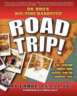 Dr. BBQ's Big-Time Barbecue Road Trip! di Ray Lampe edito da St. Martins Press-3PL