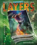 Layers: The Complete Guide to Photoshop's Most Powerful Feature di Matt Kloskowski edito da PEACHPIT PR