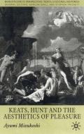 Keats, Hunt and the Aesthetics of Pleasure di Ayumi Mizukoshi edito da Palgrave Macmillan UK