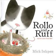 Rollo And Ruff And The Little Fluffy Bird di Mick Inkpen edito da Hachette Children's Books