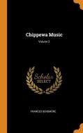 Chippewa Music; Volume 2 di Frances Densmore edito da Franklin Classics Trade Press