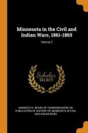 Minnesota In The Civil And Indian Wars, 1861-1865; Volume 2 edito da Franklin Classics Trade Press