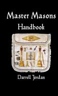 Master Masons Handbook di Darrell Jordan edito da Lulu.com