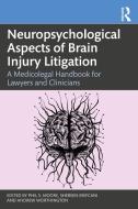 Neuropsychological Aspects Of Brain Injury Litigation edito da Taylor & Francis Ltd
