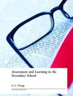Assessment And Learning In The Secondary School di Prof. E. C. Wragg edito da Taylor & Francis Ltd