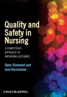 Quality and Safety in Nursing: A Competency Approach to Improving Outcomes di Gwen Sherwood edito da WILEY