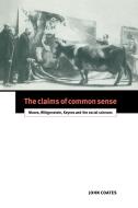 The Claims of Common Sense di John Coates edito da Cambridge University Press