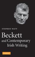 Beckett and Contemporary Irish Writing di Stephen Watt edito da Cambridge University Press