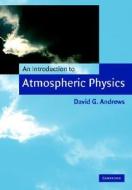 An Introduction To Atmospheric Physics di David G. Andrews edito da Cambridge University Press