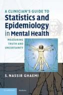A Clinician's Guide to Statistics and Epidemiology in Mental             Health di S. Nassir Ghaemi edito da Cambridge University Press